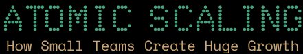 Atomic Scaling